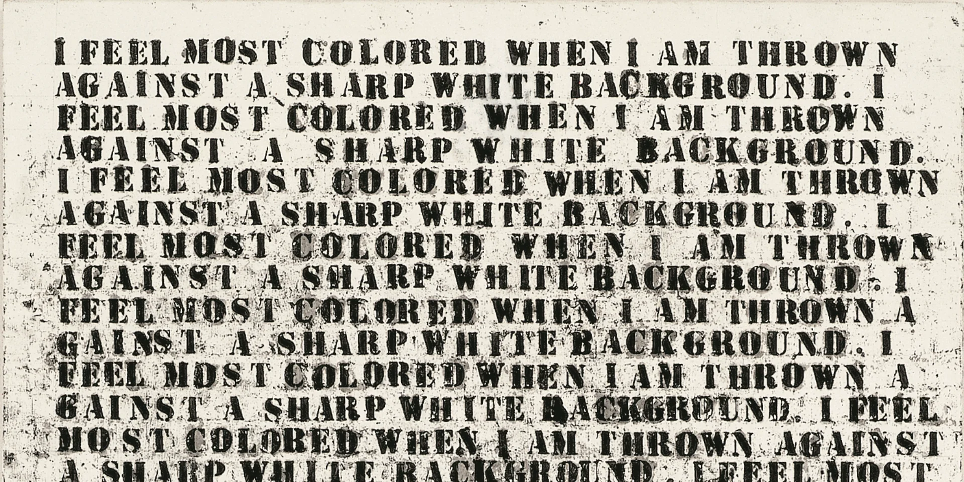 Glenn Ligon, Untitled (I Feel Most Colored When I Am Thrown Against a Sharp White Background), 1990. Oil stick on canvas. 76.2 x 50.8 cm © Glenn Ligon; Courtesy of Glenn Ligon and De Ying Foundation.